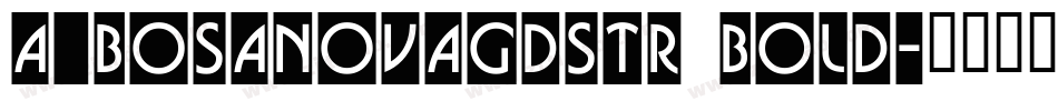 a_BosaNovaGdStr Bold字体转换